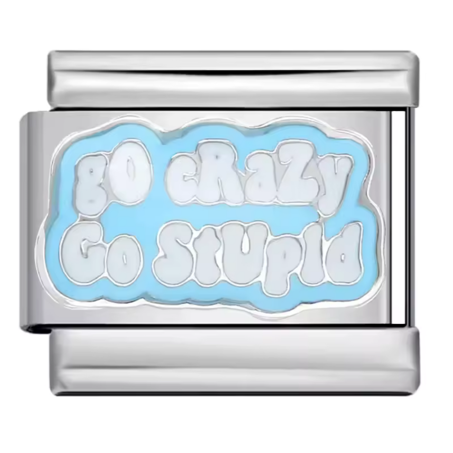 Charm Italien Argenté – "Go Crazy Go Stupid"